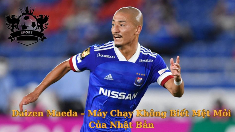 Cầu Thủ Daizen Maeda – Máy Chạy Không Biết Mệt Mỏi Của Nhật Bản