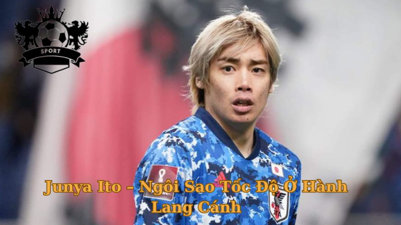 Cầu Thủ Junya Ito – Ngôi Sao Tốc Độ Ở Hành Lang Cánh