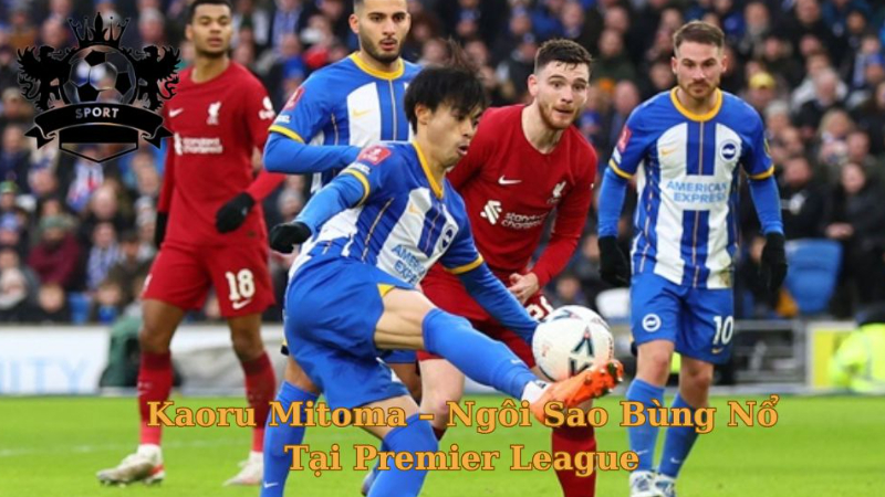 Cầu Thủ Kaoru Mitoma – Ngôi Sao Bùng Nổ Tại Premier League