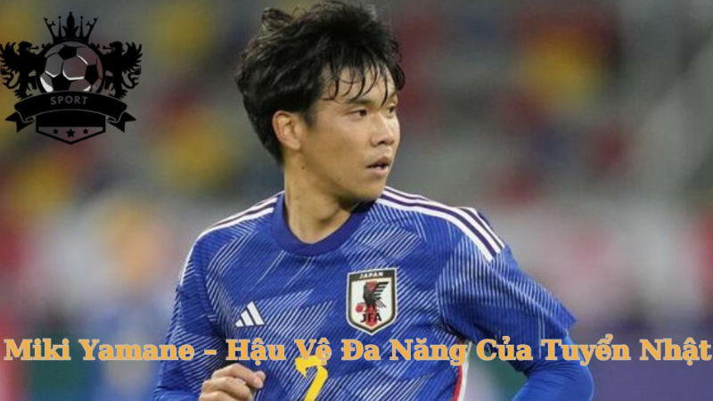 Cầu Thủ Miki Yamane – Hậu Vệ Đa Năng Của Tuyển Nhật