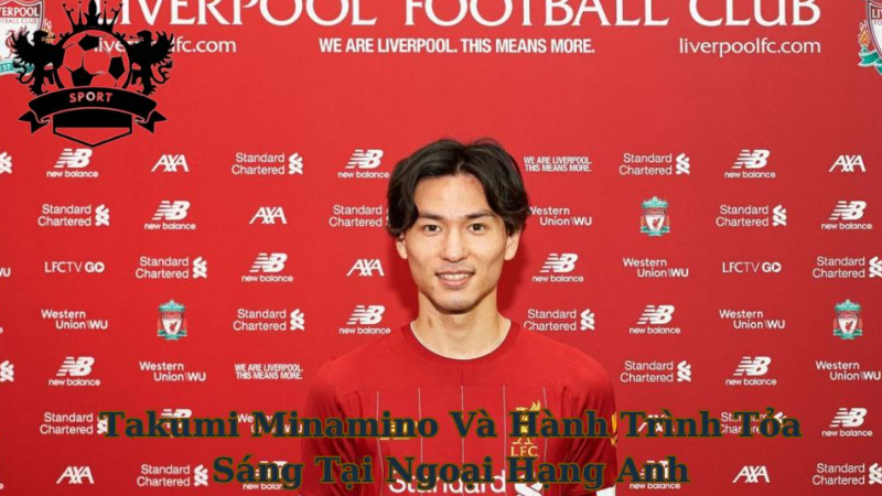 Cầu Thủ Takumi Minamino Và Hành Trình Tỏa Sáng Tại Ngoại Hạng Anh